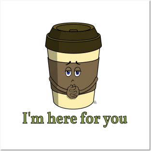 Coffee-To-Go - I'm Here For You Posters and Art